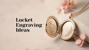 Locket Engraving Ideas